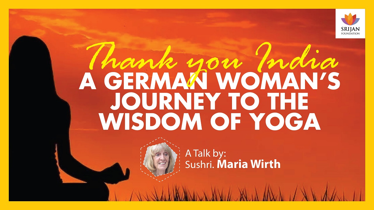 Thank You India: A German Woman’s Journey To The Wisdom Of Yoga — A Talk By Maria Wirth